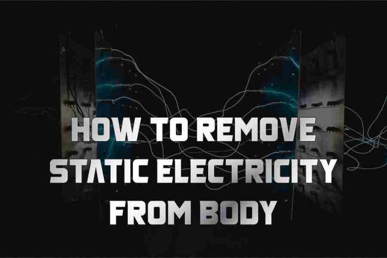 How To Get Rid Of Static Electricity From Your Body 8 Proven Tips!