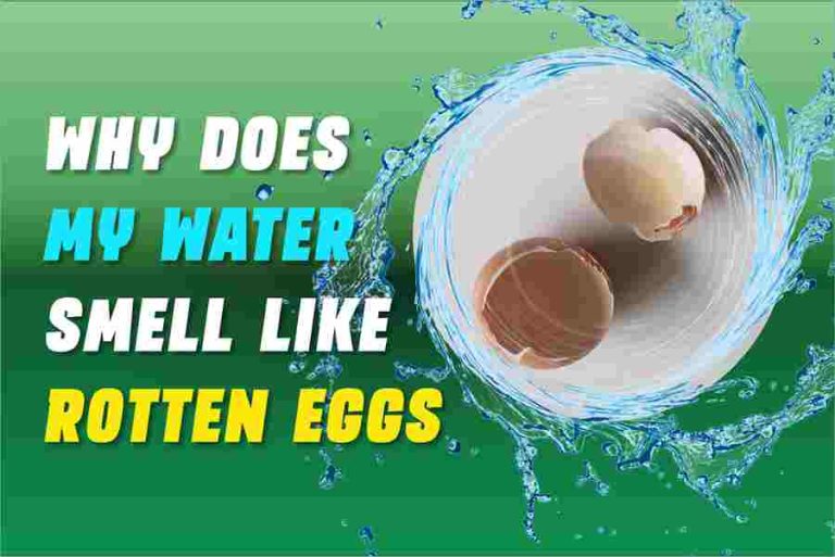 Why Does My Water Smell Like Rotten Eggs? Ultimate Guide